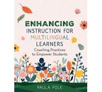 Paula Polk Enhancing Instruction for Multilingual Learners (Tascabile)