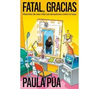 Paula Púa Fatal, gracias: Historias de una vida tan desastrosa como (Tascabile)