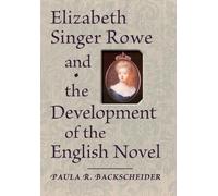 Paula R. Backsc Elizabeth Singer Rowe and the Development of (Copertina rigida)