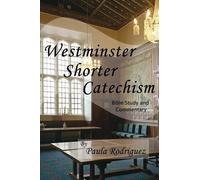 Paula Rodriguez Westminster Shorter Catechism Bible Study and Commen (Tascabile)
