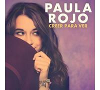 Paula Rojo - Creer Para Ver