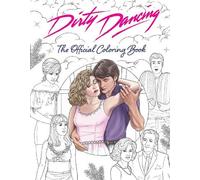 Paula Rozelle Hanback Dirty Dancing: The Official Coloring Book (Tascabile)