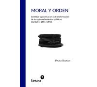 Paula Sedran Moral y orden: Sentidos y prácticas en la transformació (Tascabile)