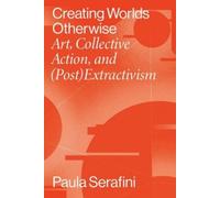 Paula Serafini Creating Worlds Otherwise (Tascabile)