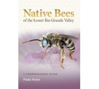 Paula Sharp Native Bees of the Lower Rio Grande Valley (Tascabile)