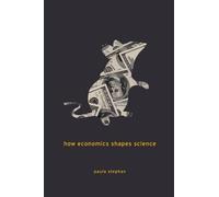 Paula Stephan How Economics Shapes Science (Tascabile)