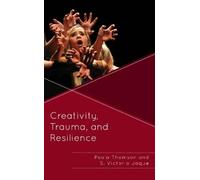 Paula Thomson S. Victoria Ja Creativity, Trauma, and Resilie (Copertina rigida)