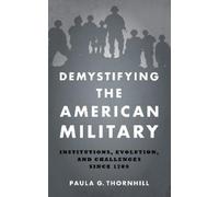 Paula Thornhill Demystifying the American Military (Tascabile)