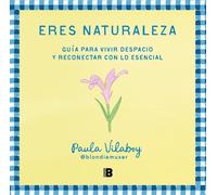 Paula Vilaboy Eres naturaleza / You Are Nature (Tascabile)