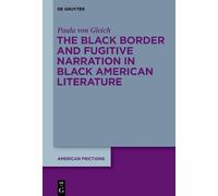 Paula von Gleic The Black Border and Fugitive Narration in Black Ame (Tascabile)