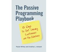 Paula Willey Andria L. Amaral The Passive Programming Playbook (Tascabile)