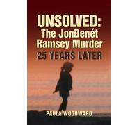 Paula Woodward Unsolved: The Jonbenét Ramsey Murder 25 Years (Copertina rigida)