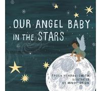 Paula Yeadon- Smith Our Angel Baby in the Stars (Tascabile)