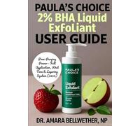 Paula's Choice 2% BHA Liquid Exfoliant USER GUIDE: Pore-Purging Power - Full Application, Wait Time & Layering System (2025)