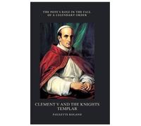 Paulette Roland Clement V and the Knights Templar (Copertina rigida)