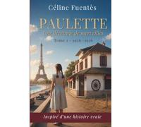 Paulette: Tome un - 1926 1936 - Une décennie de merveilles