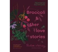 Paulette Whitney Broccoli & Other Love Stories (Copertina rigida)
