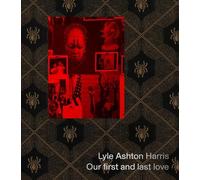 Nana Adusei-Poku Lyle Ashton Harris: Our first and last love (Copertina rigida)