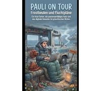 Pauli on Tour - Frostbeulen und Fluchtpläne: Ein Irish Setter, ein pannenanfälliges Auto und das digitale Desaster im griechischen Winter