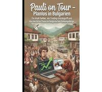 Pauli on Tour - Planlos in Bulgarien: Ein Irish Setter, ein Trading-Glücksgriff und das herrliche Chaos im bulgarischen Balkangebirge