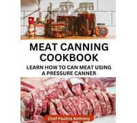 Paulina Anthony Meat Canning Cookbook Using Pressure Canning Method (Tascabile)