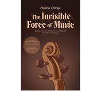 Paulina Derbez The Invisible Force of Music (Tascabile)