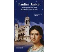 Paulina Jaricot. Zalo?ycielka Dziela Rozkrzewiania Wiary