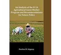 Paulina M Iriga An Analysis of the H-2A Agricultural Guest Worker Pr (Tascabile)