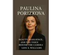 PAULINA PORIZKOVA: Beauty, Resilience, And The Voice Behind The Camera