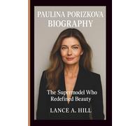 PAULINA PORIZKOVA BIOGRAPHY: The Supermodel Who Redefined Beauty