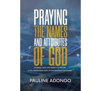 Pauline Adongo Praying the Names and Attributes of God (Tascabile)