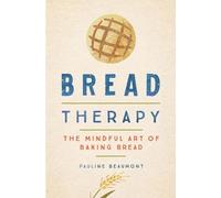 Pauline Beaumont Bread Therapy (Copertina rigida)