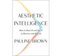 Aesthetic Intelligence: How to Boost It and Use It in Business and Beyond