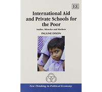 Pauline Dixon International Aid and Private Schools for the Poor (Tascabile)