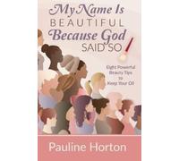 Pauline Horton My Name Is Beautiful Because God Said So (Tascabile)