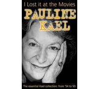 I Lost it at the Movies: Film Writings, 1954-65 by Kael, Pauline