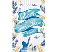 Pauline Mai Das Glück ist lavendelblau: Roman (Tascabile)