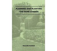 Pauline Murray Planning And Planting The Home Garden - A Popular Han (Tascabile)