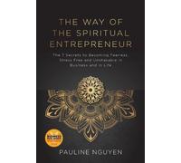 Pauline Nguyen The Way of the Spiritual Entrepreneur (Tascabile)