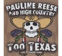 Pauline Reese and High Country - Too Texas Live At Cherry Ridge