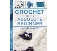 Pauline Turner Crochet for the Absolute Beginner (Anello, filo)