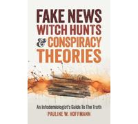 Pauline W. Hoffmann Fake News, Witch Hunts, and Conspiracy Theories (Tascabile)