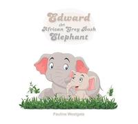 Pauline Westgate Edward the African Grey Bush Elephant (Tascabile)