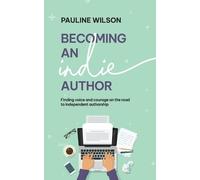 Pauline Wilson Becoming an Indie Author (Tascabile)