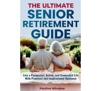 Pauline Winslow The Ultimate Senior Retirement Guide (Tascabile) Senior Living