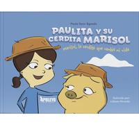 Paulita y su cerdita Marisol: Marisol, la cerdita que cambió mi vida