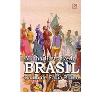 Paulo De Faria Pinho Minha História do Brasil (Tascabile)