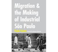 Paulo Fontes Migration and the Making of Industrial São Paulo (Copertina rigida)