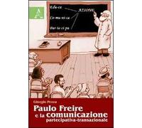 Paulo Freire e la comunicazione partecipativa-transazionale