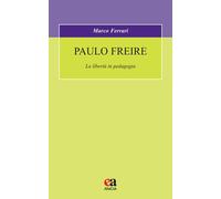 Paulo Freire. La libertà in pedagogia [Paperback] [May 20, 2020] Ferrari, Marco
